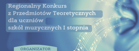 VII Regionalny Konkurs z Przedmiotów Teoretycznych dla uczniów szkół muzycznych I stopnia